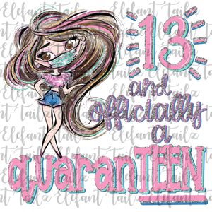 13 and Officially a QuaranTEEN