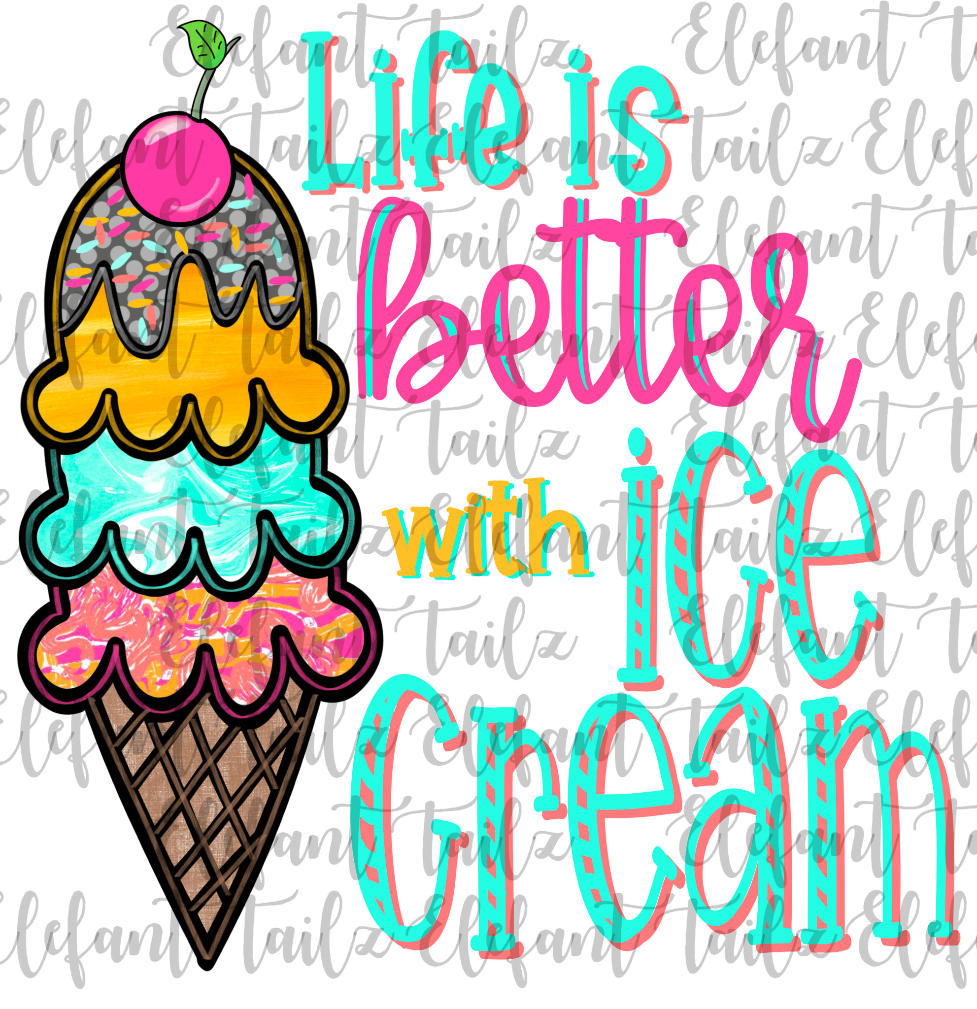 Life Is Better With Ice Cream