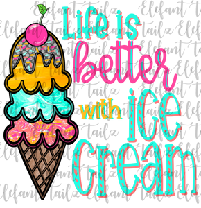 Life Is Better With Ice Cream