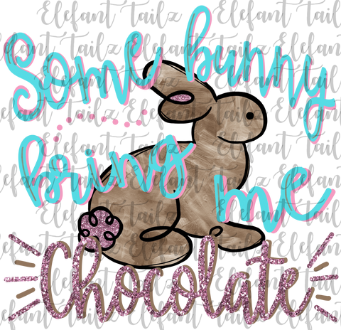 Some Bunny Bring Me Chocolate