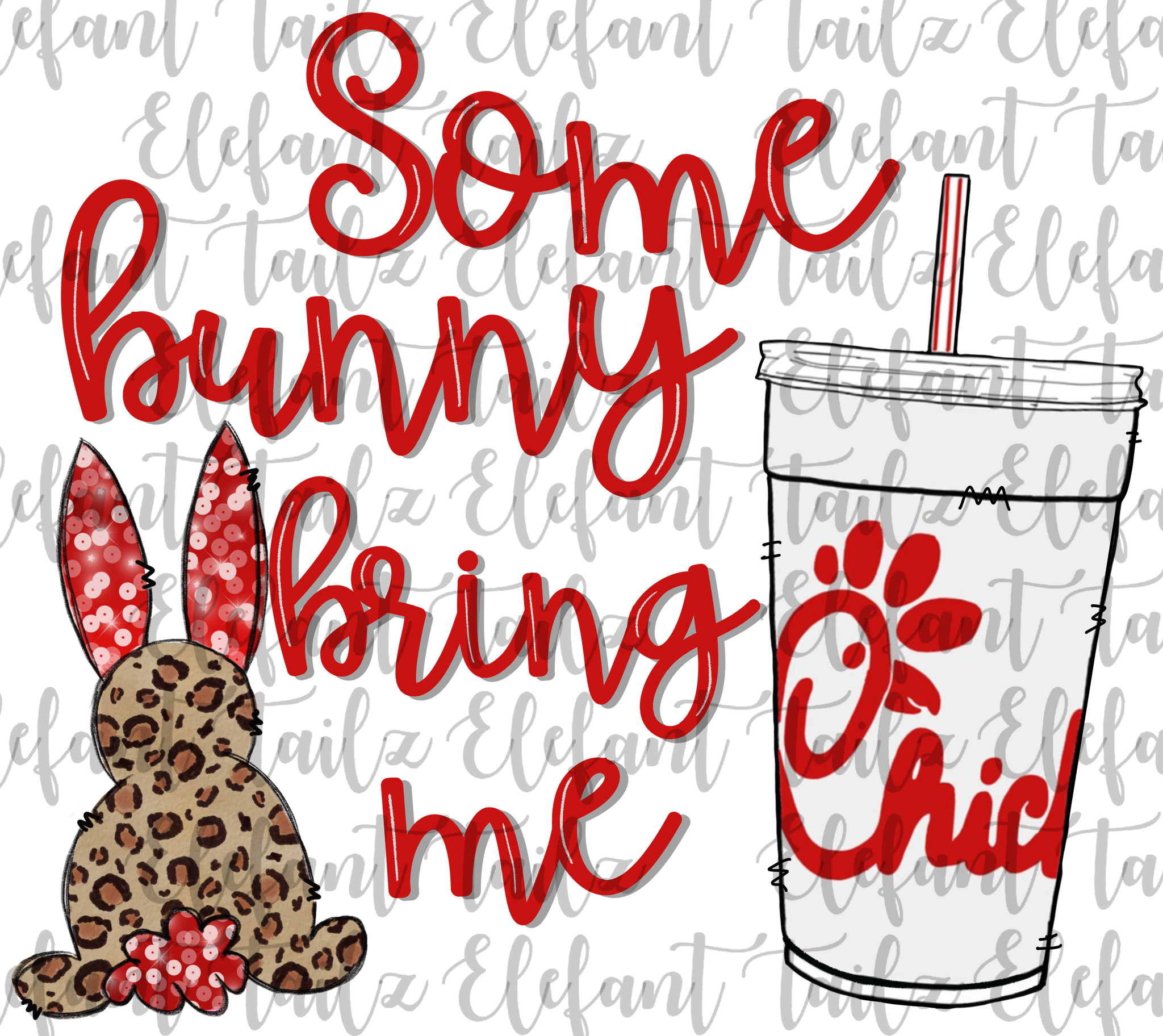 Some Bunny Bring Me Chick-Fil-A Drink