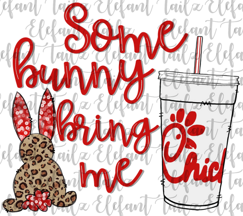 Some Bunny Bring Me Chick-Fil-A Drink