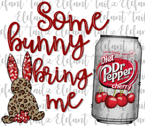 Some Bunny Bring Me Diet Dr. Pepper Cherry