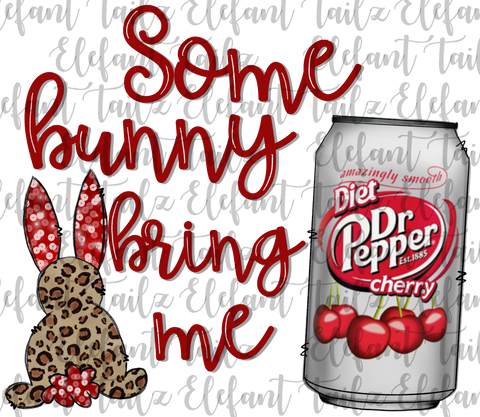 Some Bunny Bring Me Diet Dr. Pepper Cherry