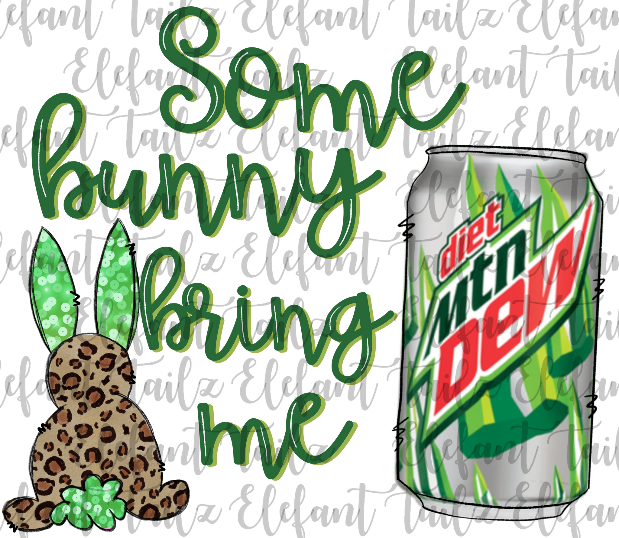 Some Bunny Bring Me Diet Mtn Dew