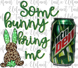 Some Bunny Bring Me Mtn Dew
