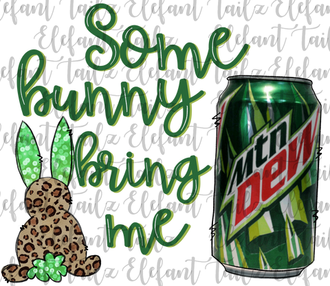 Some Bunny Bring Me Mtn Dew