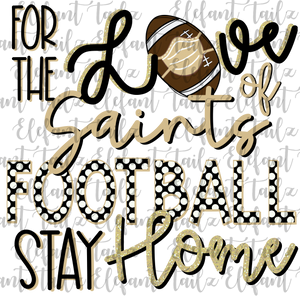 For the Love of Saints Football Stay Home