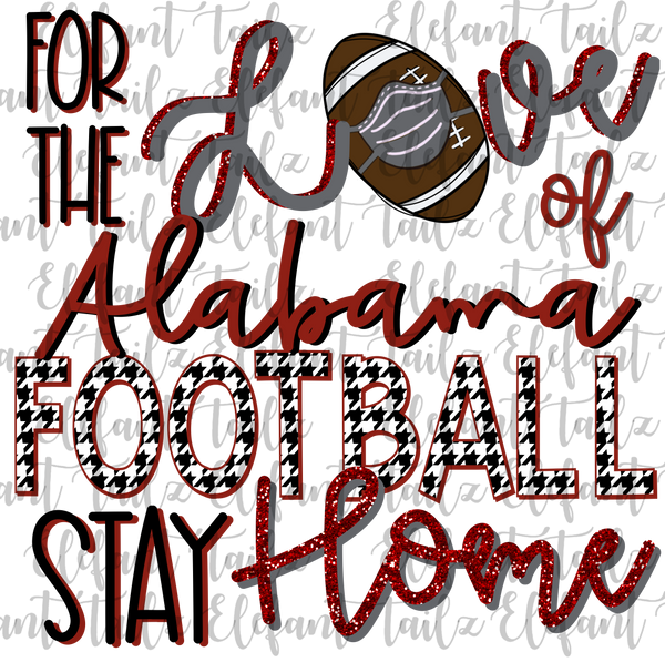 For the Love of Alabama Football Stay Home
