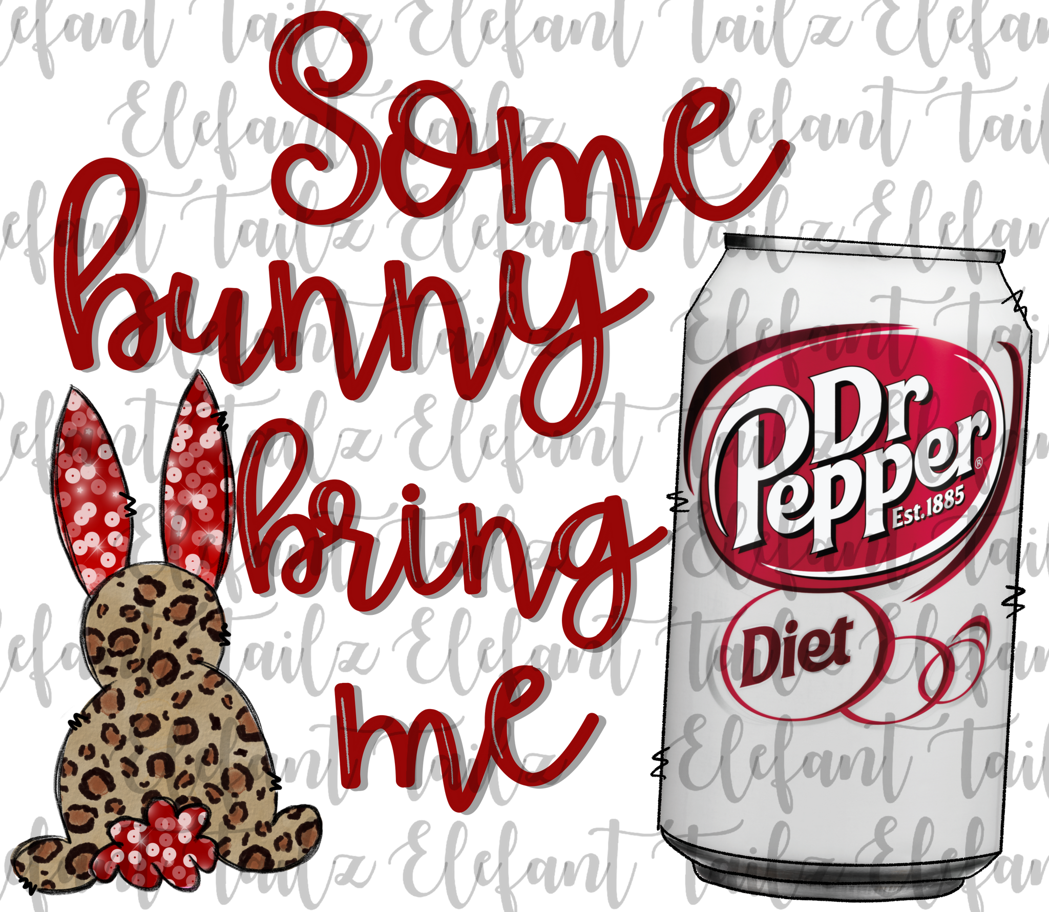 Some Bunny Bring Me Diet Dr. Pepper