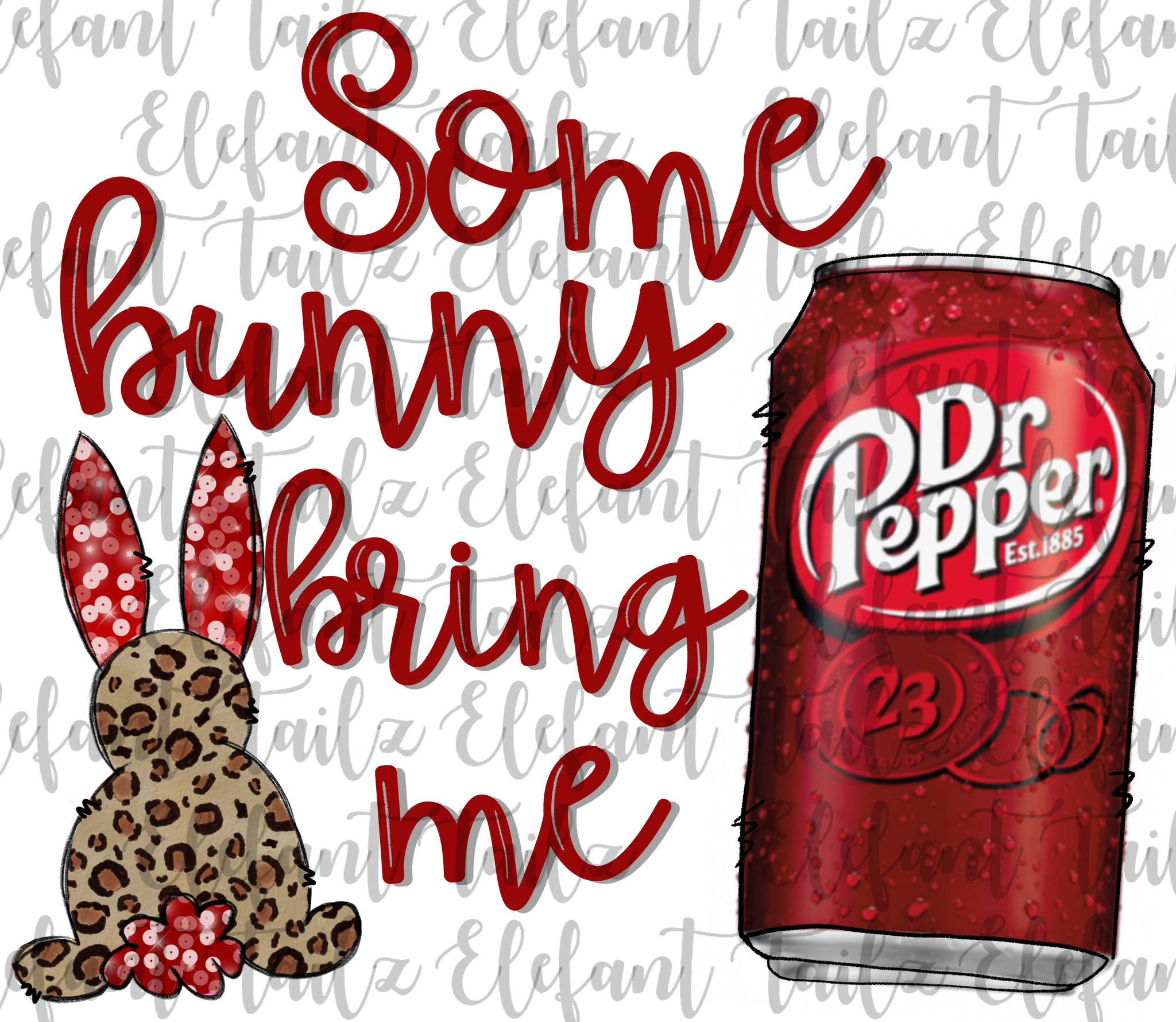Some Bunny Bring Me Dr. Pepper