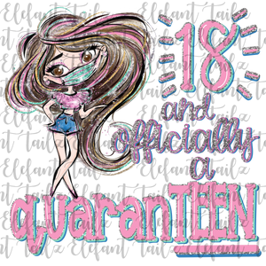 18 and Officially a QuaranTEEN